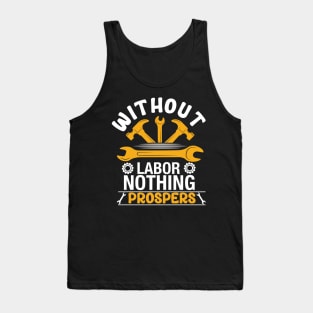 Without Labor, Nothing Prospers Tank Top